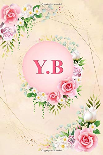 Y.B: Elegant Pink Initial Monogram Two Letters Y.B Notebook Alphabetical Journal for Writing & Notes, Romantic Personalized Diary Monogrammed Birthday ... Men (6x9 110 Ruled Pages Matte Floral Cover)