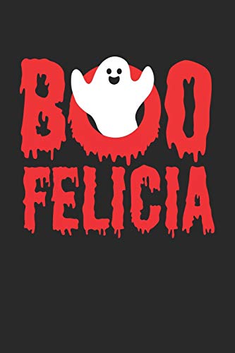 Boo Felicia!: Funny Halloween Ghost. Graph Paper Composition Notebook to Take Notes at Work. Grid, Squared, Quad Ruled. Bullet Point Diary, To-Do-List or Journal For Men and Women.