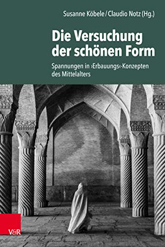 Die Versuchung der schönen Form: Spannungen in ›Erbauungs‹-Konzepten des Mittelalters (Historische Semantik.) (German Edition)