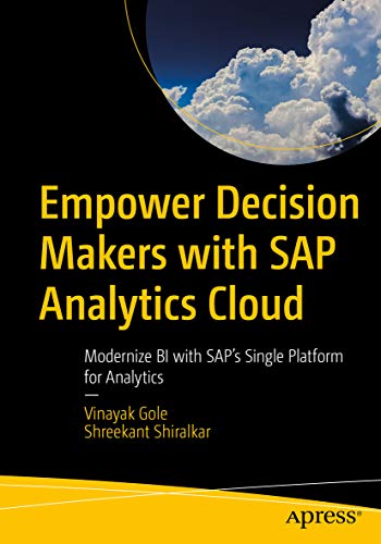 Empower Decision Makers with SAP Analytics Cloud: Modernize BI with SAP's Single Platform for Analytics (English Edition)