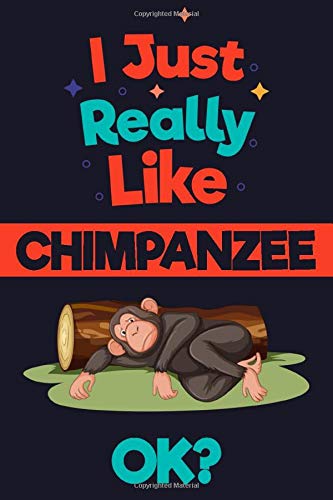 i just really like Chimpanzee OK: Animal Notebook - lined Journal - Unique, Colorful Diary – Scrapbook – Blank Paperback for Writing