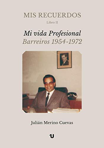 MIS RECUERDOS Libro II: Mi vida Profesional - Barreiros 1954-1972