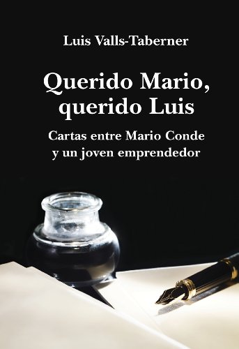 Querido Mario, querido Luis: Cartas entre Mario Conde y un joven emprendedor