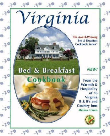 Virginia Bed & Breakfast Cookbook: From the Warmth & Hospitality of 76 Virginia B&B's and Country Inns (The Bed & Breakfast Cookbook Series)
