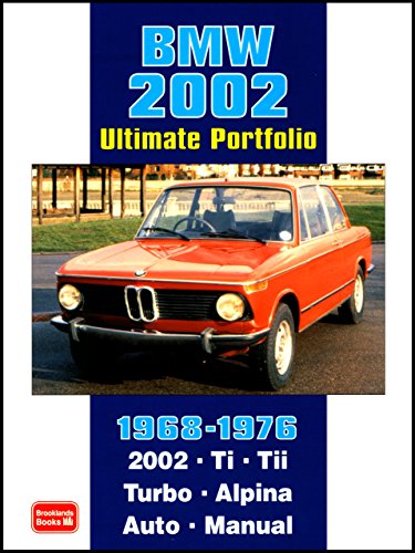 BMW 2002 Ultimate Portfolio 1968-1976 (Brooklands Books Road Test Series): The Story of One of BMW's Truly Classic Models is Told Through 74 ... - Models: 2002 Ti, Tii, Turbo and Alpina by R.M. Clarke (1-Mar-2007) Paperback