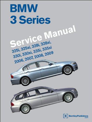 BMW 3 Series (E90, E91, E92, E93) Service Manual: 2006, 2007, 2008, 2009: 325i, 325xi, 328i, 328xi, 330i, 330xi, 335i, 335xi