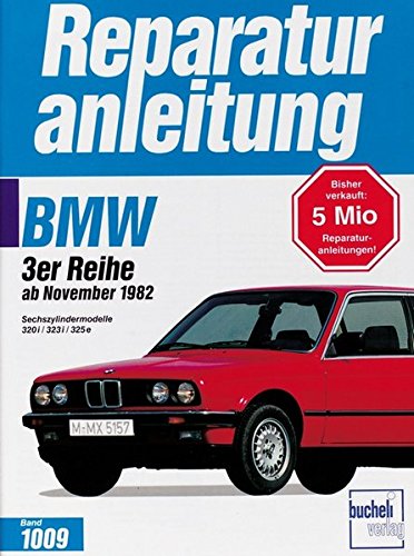 BMW 3er-Reihe ab November 1982. Sechszylindermodelle 320i/323i/325e: Handbuch für die komplette Fahrzeugtechnik