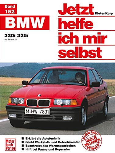 BMW 3er-Reihe (E 36): 320i / 325i ab Januar '91 // Reprint der 1. Auflage 1992: 152