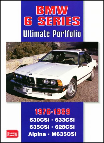 BMW 6 Series Ultimate Portfolio 1976-1989: Road, Track and Race Comparison Tests, Model Introductions Plus Buying Advice