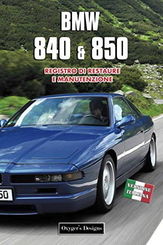 BMW 840 & 850: REGISTRO DI RESTAURE E MANUTENZIONE (Edizioni italiane)