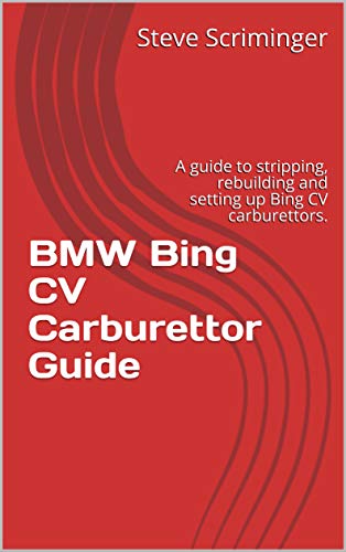 BMW Bing CV Carburettor Guide: A guide to stripping, rebuilding and setting up Bing CV carburettors. (Airhead) (English Edition)
