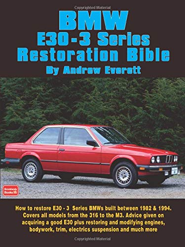BMW E30 - 3 Series Restoration Bible: A Practical Manual Including Advice on Buying a Good Used Model for Restoration (Brooklands Books)