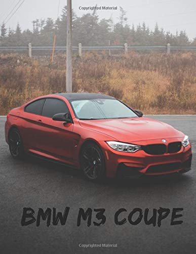 BMW M3 Coupe Notebook: Composition Notebook Wide Ruled with 120 pages 8.5x11",perfect for men, women, boys and girls and for any car lovers enthusiast, unique holiday gift idea