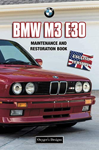 BMW M3 E30: MAINTENANCE AND RESTORATION BOOK (English editions)