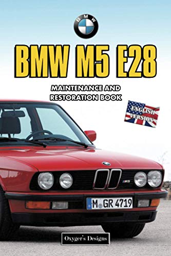 BMW M5 E28: MAINTENANCE AND RESTORATION BOOK (English editions)