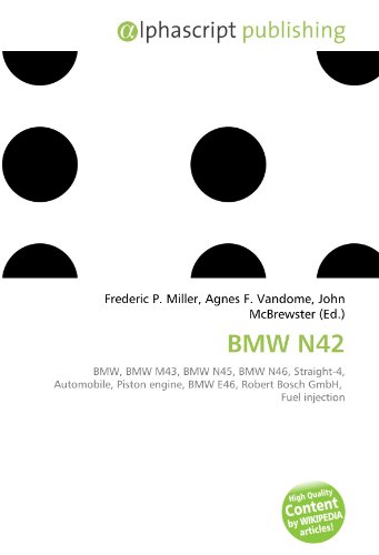 BMW N42: BMW, BMW M43, BMW N45, BMW N46, Straight-4, Automobile, Piston engine, BMW E46, Robert Bosch GmbH,  Fuel injection