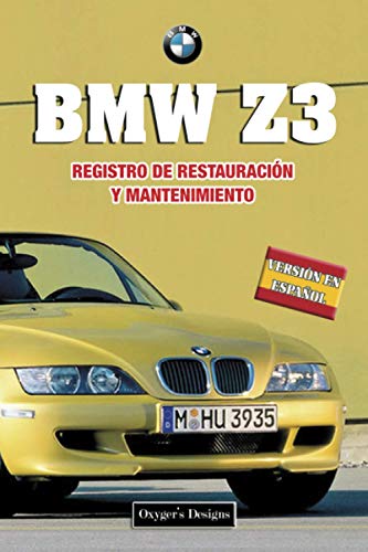 BMW Z3: REGISTRO DE RESTAURACIÓN Y MANTENIMIENTO (Ediciones en español)