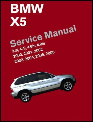 By Bentley Publishers BMW X5 (E53) Service Manual: 2000, 2001, 2002, 2003, 2004, 2005, 2006: 3.0i, 4.4i, 4.6is, 4.8is Hardcover - January 2011