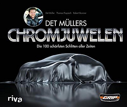 Det Müllers Chromjuwelen: Die 100 schärfsten Schlitten aller Zeiten (German Edition)
