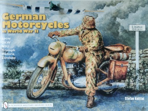 German Motorcycles in World War II: B.M.W., D.K.W., N.S.U., Triumph, Viktoria, Zundapp by Stefan Knittel (1991-02-15)