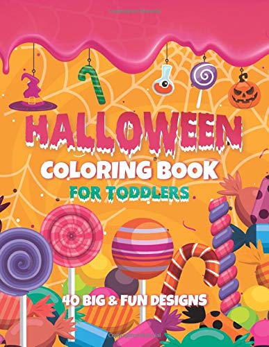 Halloween Coloring Book For Toddlers: 40 Big & Fun Designs: Pumpkins, Witches, Candy, Ghosts and More! Ages 2-4, 8.5 x 11 Inches (21.59 x 27.94 cm)