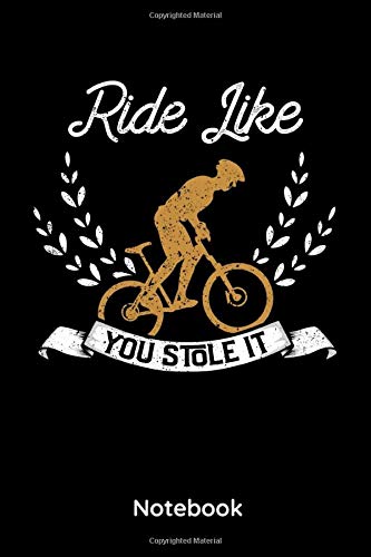 Ride Like You Stole it: 6x9 Notizbuch Kariert | 120 Seiten | MTB | Rennrad | Mountainbike | Radsport | Fahrrad | Tagebuch | Planer | Notizheft kariert | Notizblock