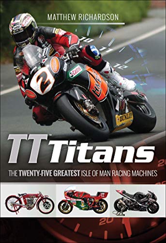 TT Titans: The Twenty-Five Greatest Isle of Man Racing Machines (English Edition)