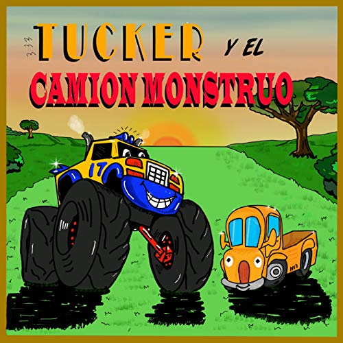 Tucker y el Camión Monstruo: Camion Monstruo - Libros de camiones para niños pequeños [Libro Ilustrado]