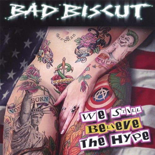 We Still Believe the Hype by Bad Biscut (2008-03-25)