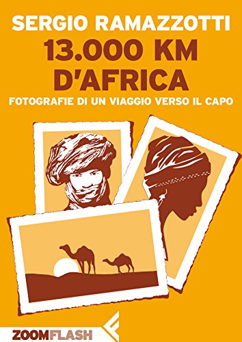 13.000 km d’Africa: Fotografie di un viaggio verso il Capo (Italian Edition)