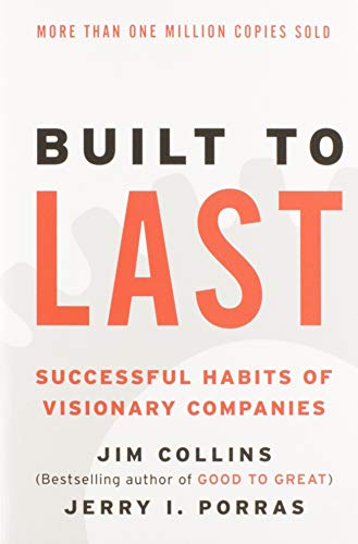 Built To Last: Successful Habits of Visionary Companies: 2 (Good to Great)
