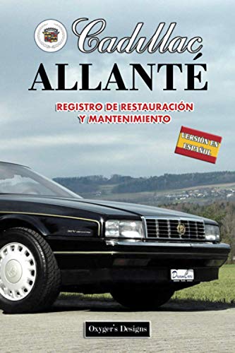 CADILLAC ALLANTÉ: REGISTRO DE RESTAURACIÓN Y MANTENIMIENTO (Ediciones en español)