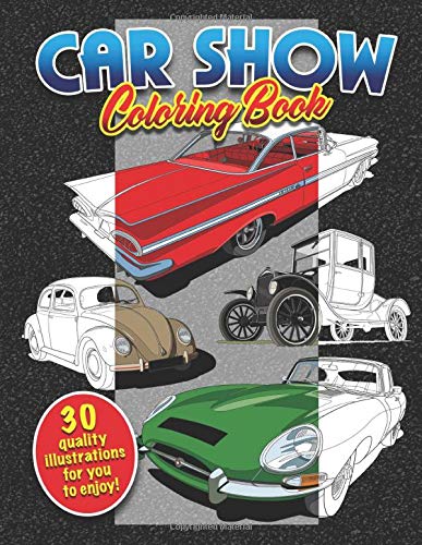 Car Show Coloring Book: 30 quality vehicle illustrations drawn specifically for coloring with online resource photos for reference.