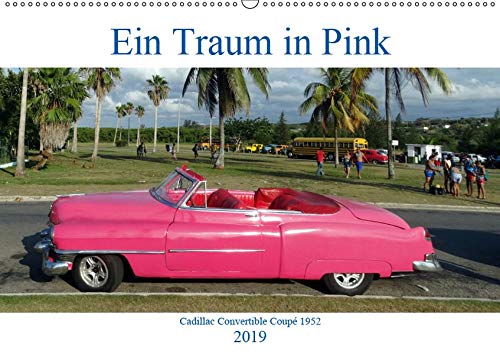 Ein Traum in Pink - Cadillac Convertible Coupé 1952 (Wandkalender 2019 DIN A2 quer): Das Cadillac Cabriolet 1952 in Kuba (Monatskalender, 14 Seiten )