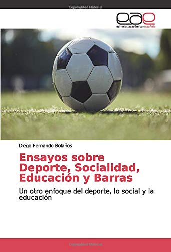 Ensayos sobre Deporte, Socialidad, Educación y Barras: Un otro enfoque del deporte, lo social y la educación