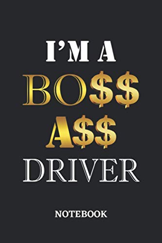 I'm A Boss Ass Driver Notebook: 6x9 inches - 110 blank numbered pages • Greatest Passionate working Job Journal • Gift, Present Idea