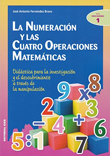La numeración y las cuatro operaciones matemáticas: Didáctica para la investigación y el descubrimiento a través de la manipulación: 1 (Ciudad de las Ciencias)