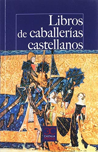 Libros de caballerías castellanos: Los textos que pudo leer Don Quijote (CASTALIA PRIMA. C/P.)