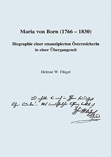 Maria von Born (1766 - 1830): Biographie einer emanzipierten Österreicherin in einer Übergangszeit