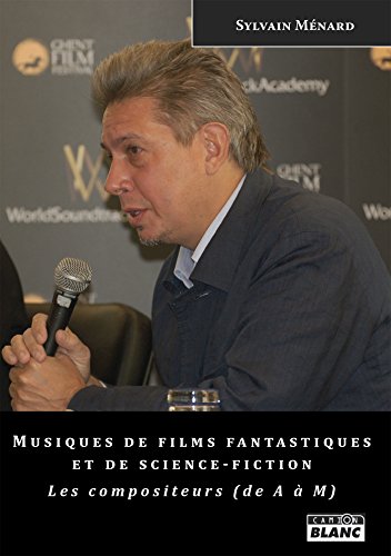 Musiques de films fantastiques et de science-fiction Les compositeurs (de A à M) (Camion Blanc) (French Edition)