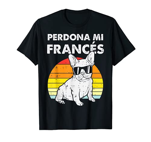 Perdona Mi Frances Bulldog Humor Retro Dog Lover Regalo Camiseta
