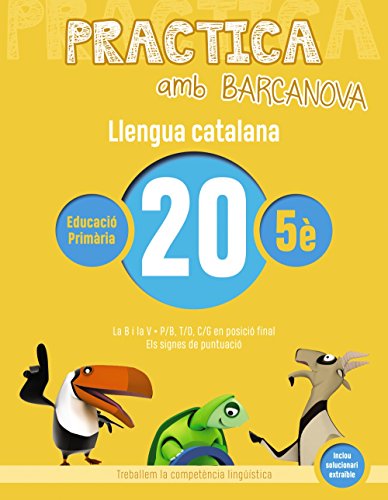 Practica amb Barcanova 20. Llengua catalana: La B i la V. P/B, T/D, C/G en posició final. Els signes de puntuació (Materials Educatius - Material complementari Primària)