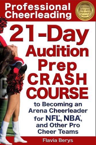 Professional Cheerleading: 21-Day Audition Prep Crash Course to Becoming an Arena Cheerleader for NFL®, NBA®, and Other Pro Cheer Teams (English Edition)