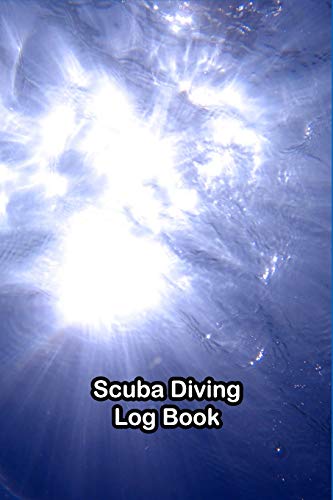 Scuba Diving Log Book: Notebook and Journal to record all the details of 100 dives whether they're for training, certification or leisure. Suitable for both beginner and experienced divers.