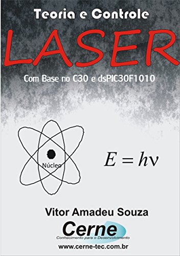 Teoria e Controle do  LASER Com base no C30 e dsPIC30F1010 (Portuguese Edition)