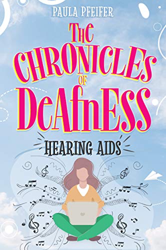 The Chronicles of Deafness: Hearing Aids (English Edition)