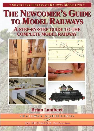 The Newcomer's Guide to Model Railways: A Step-by-step Guide to the Complete Layout (Library of Railway Modelling)
