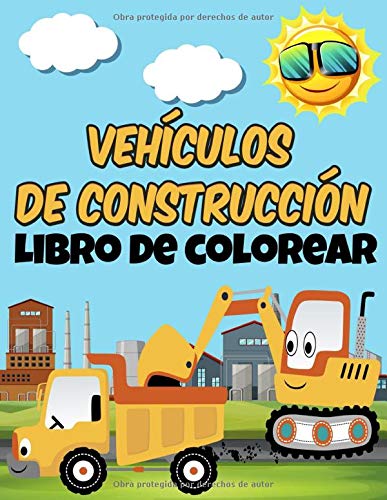 Vehículos de construcción Libro de colorear: libro para colorear con grúas, tractores, volquetes, camiones y excavadoras para niños de 2 a 4 años de edad