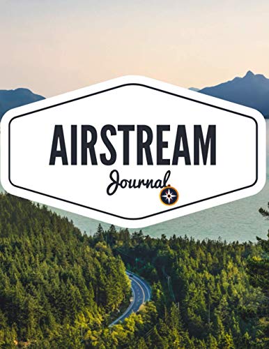 Airstream Journal: Travels & Vacations Notebook with Writing Prompts to Capture Your Awesome Trips and Adventures - Size ( 8.5 x 11 inches ) College Ruled 120 Pages.