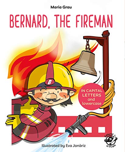 Bernard, the fireman: English Children’s Books - Learn to Read in CAPITAL Letters and Lowercase : Stories for 4 and 5 year olds: 1